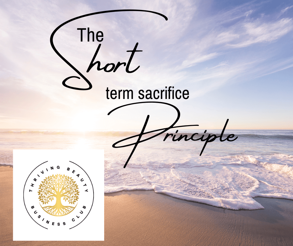 The_Short_Term_Sacrifice_Principle_Jane_Bryan_Beauty_Training_The_Thriving_Beauty_Bu.png